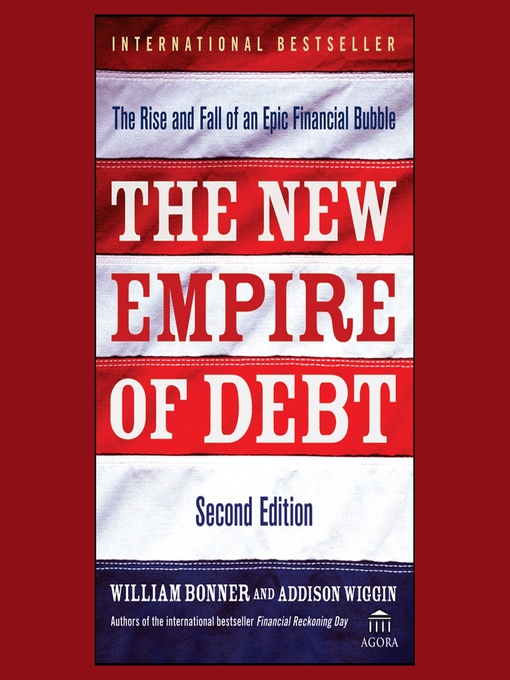 Title details for The New Empire of Debt by William Bonner - Available